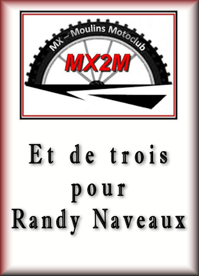 MX2M de Moulins-St-Hubert, et de trois pour Randy Naveaux !